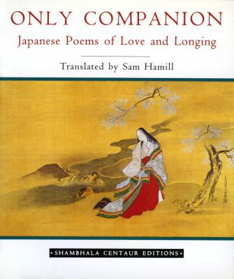 Only Companion: Japanese Poems of Love and Longing 0877736472 Book Cover