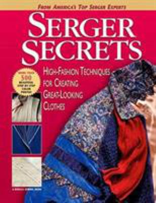 Serger Secrets: High-Fashion Techniques for Cre... 1579544649 Book Cover