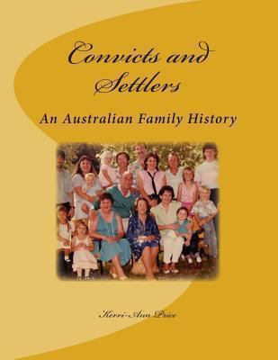 Convicts and Settlers: An Australian Family His... 1484178521 Book Cover