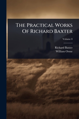 The Practical Works Of Richard Baxter 1024873641 Book Cover