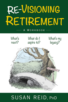 Re-Visioning Retirement: A Workbook 1998841170 Book Cover