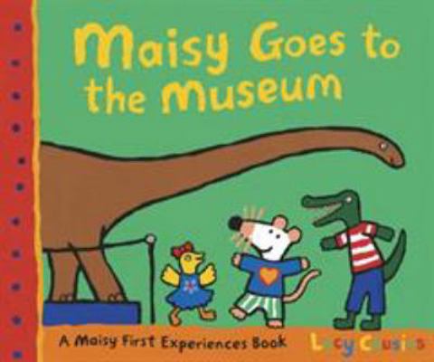 Maisy Goes to the Museum. Lucy Cousins 1406319600 Book Cover