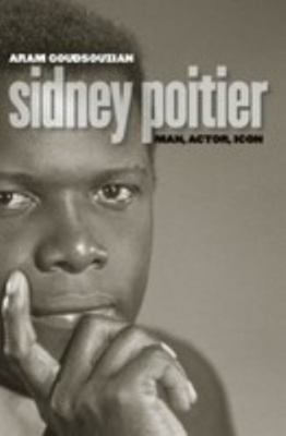 Sidney Poitier: Man, Actor, Icon 1469603608 Book Cover
