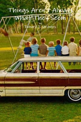 Things Aren't Always What They Seem 1329707842 Book Cover