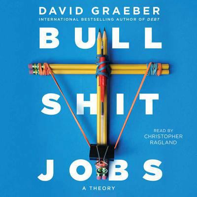 Bullshit Jobs: A Theory 1508257418 Book Cover