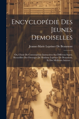 Encyclopédie Des Jeunes Demoiselles: Ou, Choix ... [French] 1021729221 Book Cover