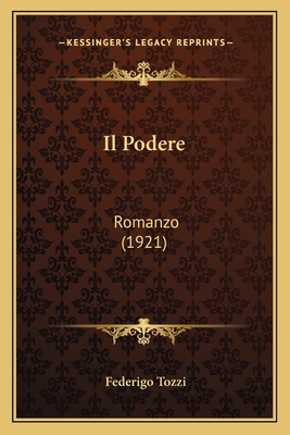 Il Podere: Romanzo (1921) [Italian] 1168086256 Book Cover