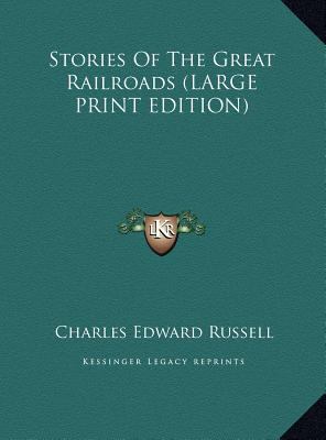 Stories Of The Great Railroads (LARGE PRINT EDI... [Large Print] 1169923534 Book Cover