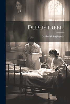 Dupuytren... [French] 1021290246 Book Cover