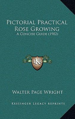 Pictorial Practical Rose Growing: A Concise Gui... 1164855263 Book Cover