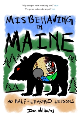 Misbehaving in Maine: 30 Half-Learned Lessons 1736918494 Book Cover