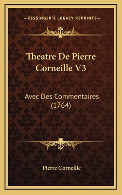 Theatre De Pierre Corneille V3: Avec Des Commen... [French] 1166386708 Book Cover