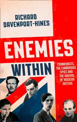Enemies Within: Communists, the Cambridge Spies... 000751669X Book Cover
