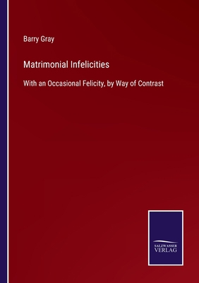 Matrimonial Infelicities: With an Occasional Fe... 3375081847 Book Cover