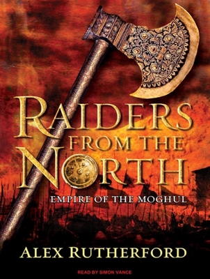 Raiders from the North: Empire of the Moghul 1400147506 Book Cover