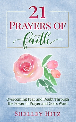 21 Prayers of Faith: Overcoming Fear and Doubt ... 1946118125 Book Cover