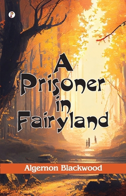 A Prisoner in Fairyland (The Book That Uncle Pa... B0CWSDY91Q Book Cover