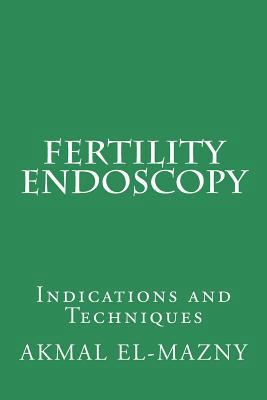 Fertility Endoscopy: Indications and Techniques 1986822990 Book Cover