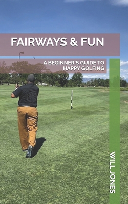 Fairways & Fun: A Beginner's Guide to Happy Gol...            Book Cover