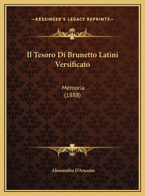 Il Tesoro Di Brunetto Latini Versificato: Memor... [Italian] 1169722849 Book Cover
