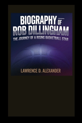 Biography of Rob Dillingham: The Journey of a R...            Book Cover