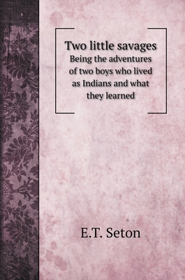 Two little savages: Being the adventures of two... 551970788X Book Cover