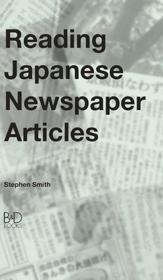 Reading Japanese Newspaper Articles: A Guide fo... 0956807623 Book Cover