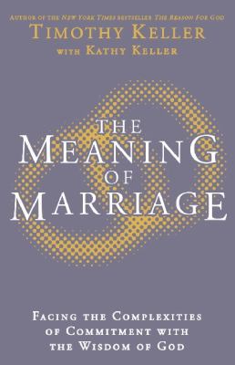 The Meaning of Marriage: Facing the Complexitie... 1444702513 Book Cover