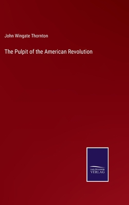 The Pulpit of the American Revolution 3375107552 Book Cover