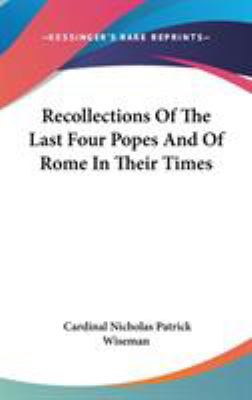 Recollections Of The Last Four Popes And Of Rom... 0548096732 Book Cover