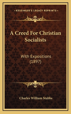 A Creed for Christian Socialists: With Expositi... 116469135X Book Cover