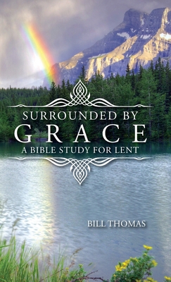 Surrounded by Grace: A Bible Study for Lent 0788030973 Book Cover