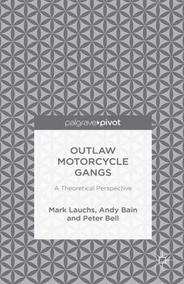 Outlaw Motorcycle Gangs: A Theoretical Perspective 1349498394 Book Cover