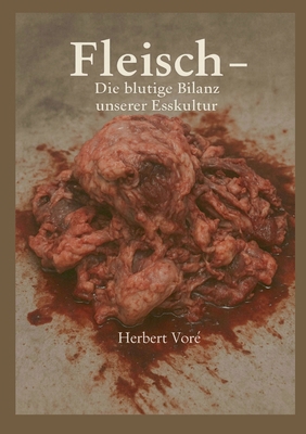Fleisch: Die blutige Bilanz unserer Esskultur [German] 3842352832 Book Cover