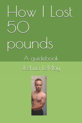 How I Lost 50 pounds: A guidebook B08K4NV9ZL Book Cover