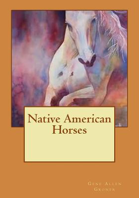 Native American Horses 198143044X Book Cover