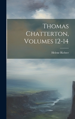 Thomas Chatterton, Volumes 12-14 [German] 1020397535 Book Cover