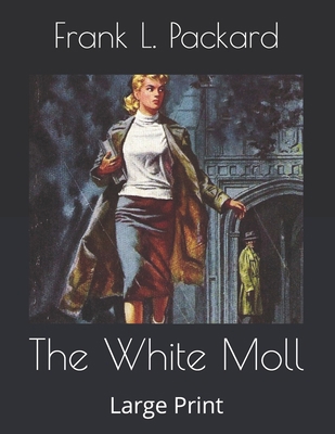 The White Moll: Large Print B087648KKC Book Cover