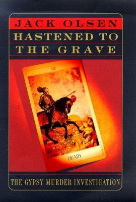 The Hastened to the Grave: The Gypsy Murder Inv... 0312183623 Book Cover