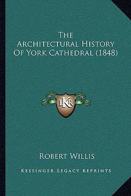 The Architectural History Of York Cathedral (1848) 1165651424 Book Cover