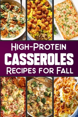 High Protein Casserole Recipes for Fall: Delici... B0CM6VJL4M Book Cover