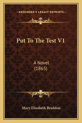 Put To The Test V1: A Novel (1865) 1165685973 Book Cover