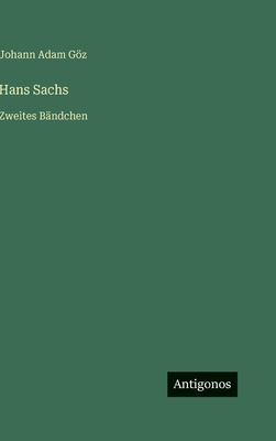 Hans Sachs: Zweites Bändchen [German] 3563133557 Book Cover