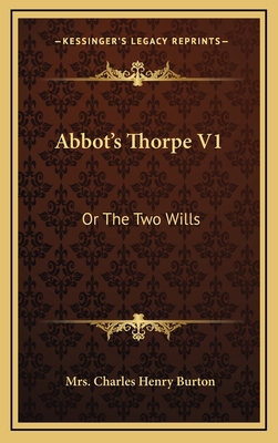 Abbot's Thorpe V1: Or the Two Wills 116356849X Book Cover