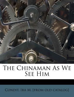 The Chinaman as We See Him 124597923X Book Cover