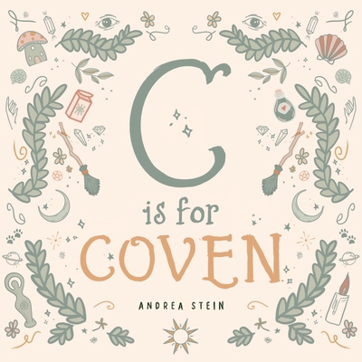 C Is for Coven: A Witchcraft Alphabet Book 1734108126 Book Cover