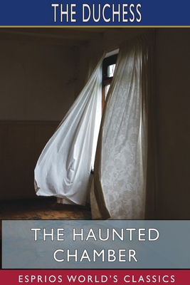 The Haunted Chamber (Esprios Classics) 1715840348 Book Cover
