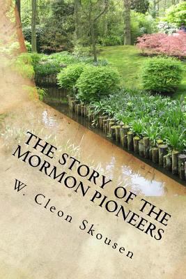 The Story of the Mormon Pioneers 1489516840 Book Cover