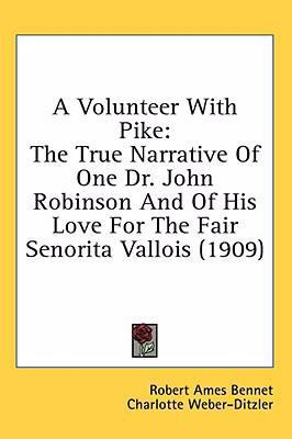 A Volunteer with Pike: The True Narrative of On... 0548995656 Book Cover