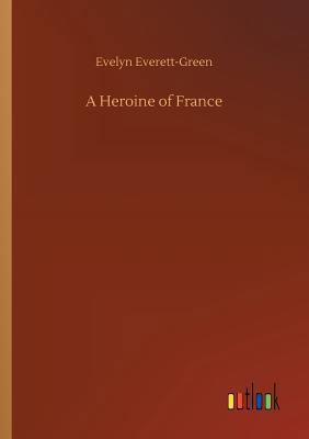 A Heroine of France 3734055180 Book Cover